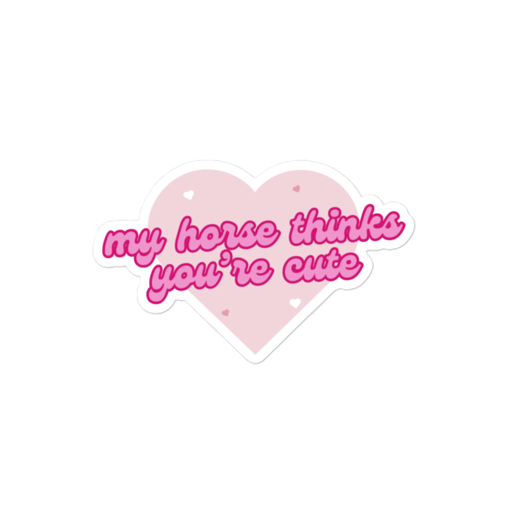 My Horse Thinks You're Cute Sticker